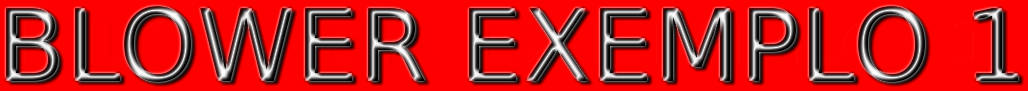BLOWER 1 EXEMPLO